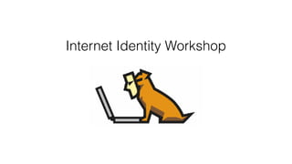 Internet Identity Workshop
 