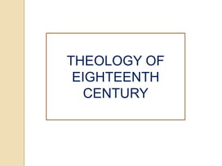 THEOLOGY OF
 EIGHTEENTH
   CENTURY
 