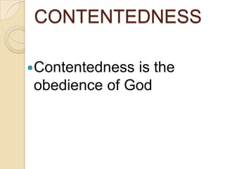 CONTENTEDNESS

Contentednessis the
obedience of God
 