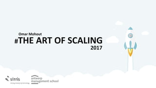 #THE ART OF SCALING
2017
Omar Mohout
 