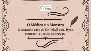 slides O Médico e o Monstro RESUMO DA HISTÓRIA