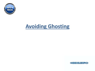Avoiding Ghosting 
 
