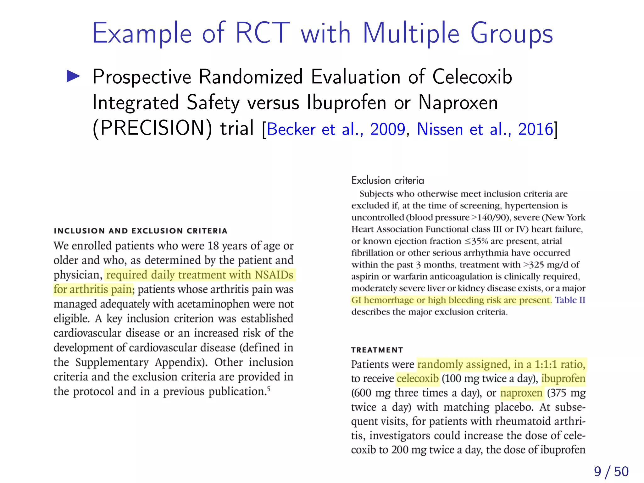 Example of RCT with Multiple Groups
Prospective Randomized Evaluation of Celecoxib
Integrated Safety versus Ibuprofen or Naproxen
(PRECISION) trial [Becker et al., 2009, Nissen et al., 2016]
9 / 50
 
