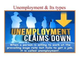 Unemployment & Its types
 