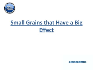 Small Grains that Have a Big 
Effect 
 