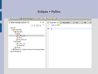 Eclipse + PyDev 
