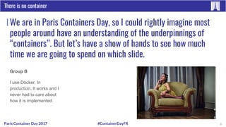 #ContainerDayFRParis Container Day 2017
We are in Paris Containers Day, so I could rightly imagine most
people around have...