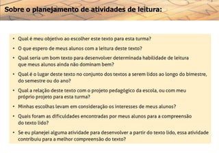 Sobre o planejamento de atividades de leitura:
 