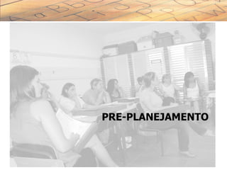 PRE-PLANEJAMENTO
 