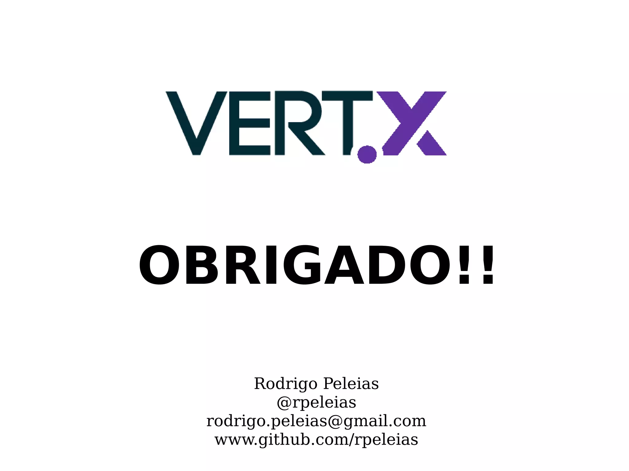 OBRIGADO!!
Rodrigo Peleias
@rpeleias
rodrigo.peleias@gmail.com
www.github.com/rpeleias
 