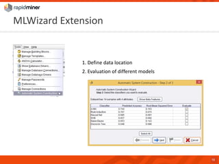 MLWizardExtension 
19 
1. Define data location 
2. Evaluation of different models  