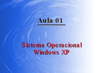 Sistema Operacional Windows XP Aula 01  