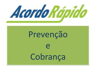 Prevenção
    e
Cobrança
 