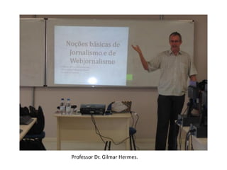 Professor Dr. Gilmar Hermes.
 