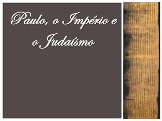 Paulo, o Império e
  o Judaísmo
 