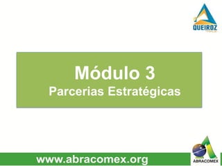 Módulo 3
Parcerias Estratégicas
 