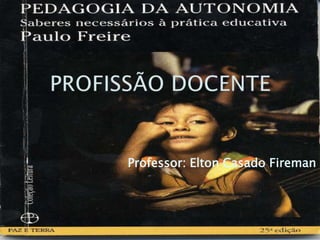 Professor: Elton Casado Fireman
 