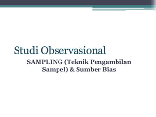 SAMPLING (Teknik Pengambilan 
Sampel) & Sumber Bias 
 