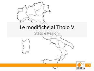 29
Le modifiche al Titolo V
Stato e Regioni
 