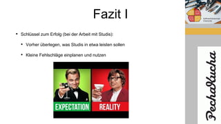 Fazit I
• Schlüssel zum Erfolg (bei der Arbeit mit Studis):
• Vorher überlegen, was Studis in etwa leisten sollen
• Kleine Fehlschläge einplanen und nutzen
 