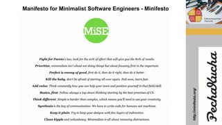 Manifesto for Minimalist Software Engineers - Minifesto
http://minifesto.org/
 