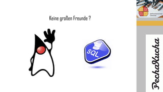 Keine großen Freunde ?
 