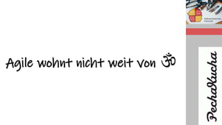 Agile wohnt nicht weit von 
 