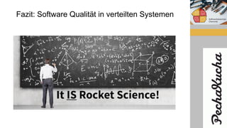 Fazit: Software Qualität in verteilten Systemen
 