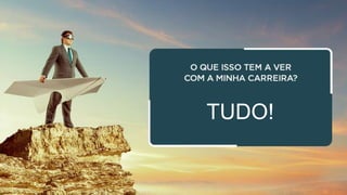 TUDO!
 