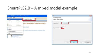 SmartPLS2.0 – A mixed model example
109
 