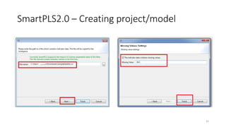 SmartPLS2.0 – Creating project/model
32
 