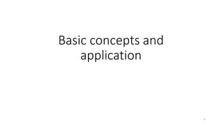 Basic concepts and
application
4
 