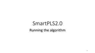 SmartPLS2.0
Running the algorithm
59
 
