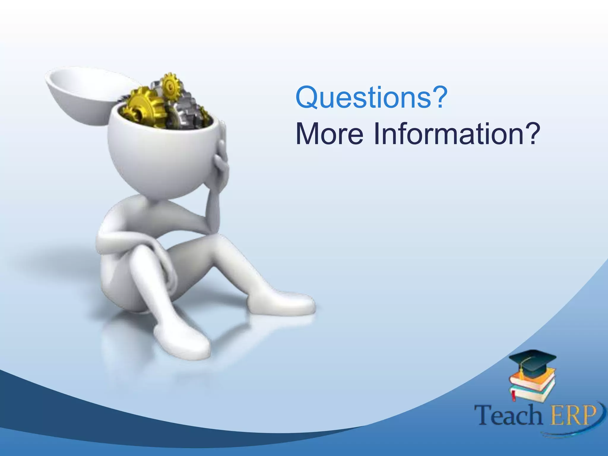 Questions?
More Information?
 