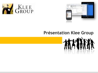 Présentation Klee Group
 