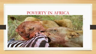 POVERTY IN AFRICA
 