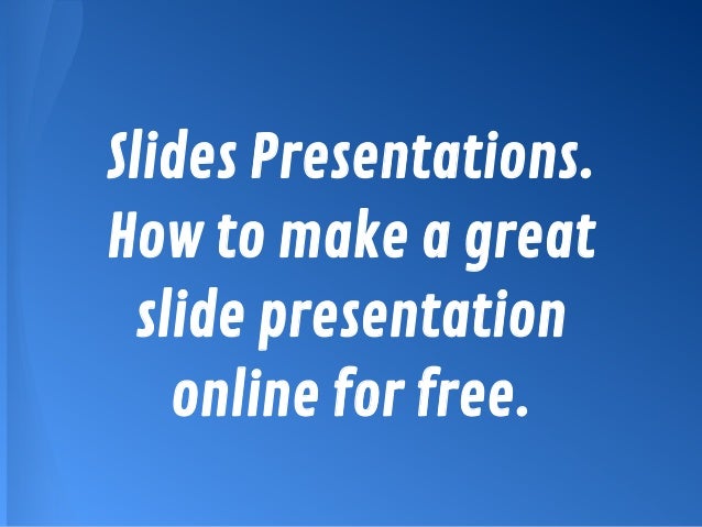 slides presentations how to make a slide presentation online for fre