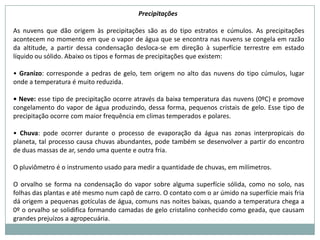 Troposfera: camada onde ocorrem fenômenos climáticos. 