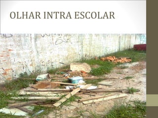 OLHAR INTRA ESCOLAR
 