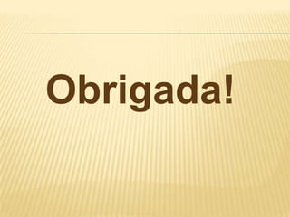Obrigada!
 