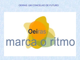 OEIRAS: UM CONCELHO DE FUTURO 