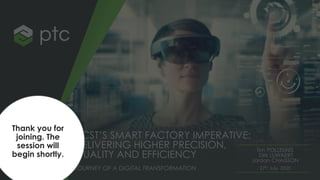 VCST’S SMART FACTORY IMPERATIVE:
DELIVERING HIGHER PRECISION,
QUALITY AND EFFICIENCY
JOURNEY OF A DIGITAL TRANSFORMATION
Tim POLLEUNIS
Dirk LUWAERT
Jordan CHAISSON
27th July, 2020
Thank you for
joining. The
session will
begin shortly.
 