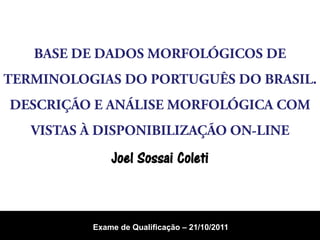 Joel Sossai Coleti



Exame de Qualificação – 21/10/2011
 