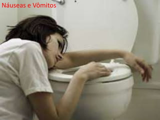 Náuseas e Vômitos
 