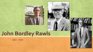 John Bordley Rawls
1921 - 2002
 