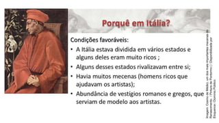 Imagem:
Cosmo
de
Médici,
um
dos
mais
importantes
mecenas
do
Renascimento.
/
Pintura
de
Pontormo
(
/
Disponibilizada
por
Eloquence
/
Domínio
Público
 