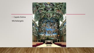 • Capela Sistina
Michelangelo
 