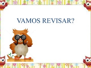 VAMOS REVISAR?
 
