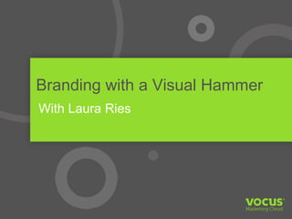 Branding with a Visual Hammer
With Laura Ries
 
