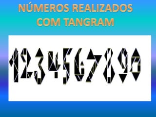NÚMEROS REALIZADOS COM TANGRAM